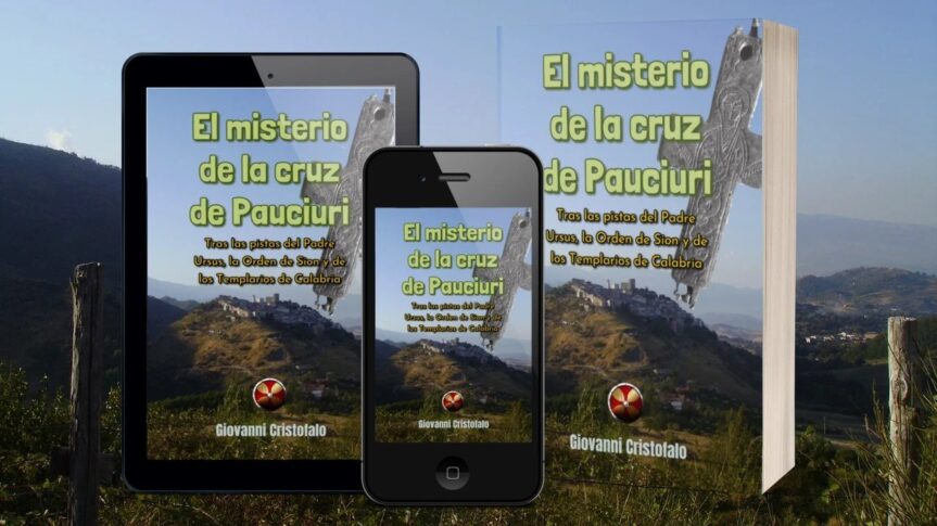 Professeur Giovanni Cristofalo : Le mystère de la croix de Pauciuri — Sur les traces de l&rsquo;abbé Ursus et des Templiers en Calabre
