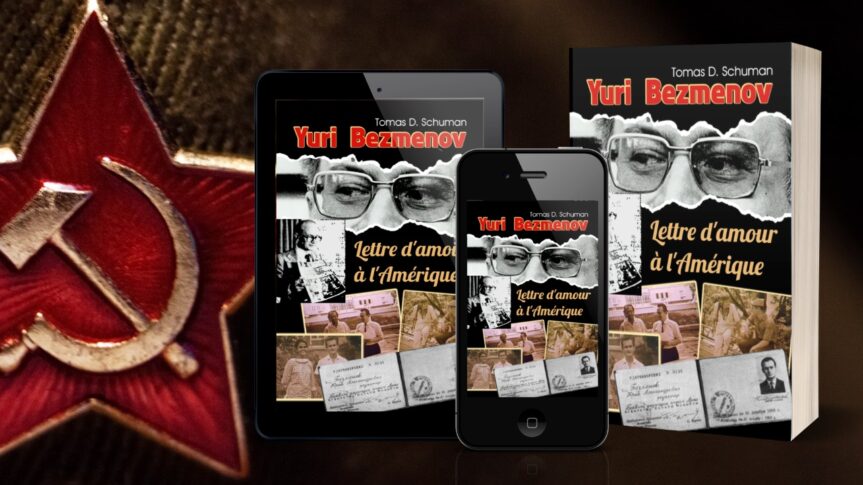 La version française du livre de l&rsquo;ancien agent du KGB Youri Bezmenov, « Lettre d&rsquo;amour à l&rsquo;Amérique », est maintenant disponible !